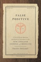 False Positive: A Year Of Error, Omission, And Political Correctness In The New England Journal Of Medicine