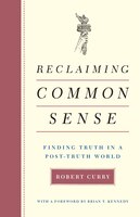 Reclaiming Common Sense: Finding Truth In A Post-truth World