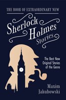 The Book Of Extraordinary New Sherlock Holmes Stories: The Best New Original Stores Of The Genre