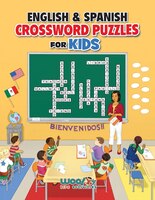 English And Spanish Crossword Puzzles For Kids: (kids Ages 6-9 Learn English Or Learn Spanish And Have Fun Too)