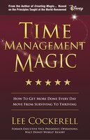 Time Management Magic: How To Get More Done Every Day And Move From Surviving To Thriving
