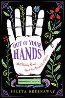 Out Of Your Hands: What Palmistry Reveals About Your Personality And Destiny