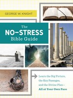 The No-stress Bible Guide: Learn The Big Picture, The Key Passages, And The Divine Plan-all At Your Own Pace