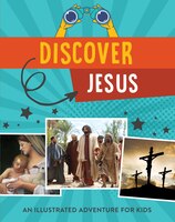 Discover Jesus: An Illustrated Adventure For Kids