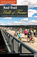 Rail-trail Hall Of Fame: A Selection Of America's Premier Rail-trails