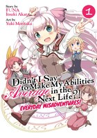 Didn't I Say To Make My Abilities Average In The Next Life?! Everyday Misadventures! (manga) Vol. 1