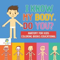 I Know My Body. Do You?  Anatomy for Kids  Coloring Books Educational