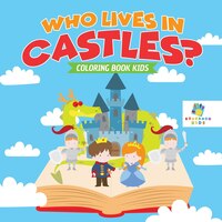 Who Lives in Castles?  Coloring Book Kids