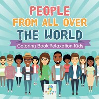 People from All Over the World  Coloring Book Relaxation Kids