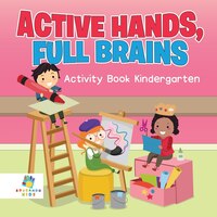 Active Hands, Full Brains  Activity Book Kindergarten
