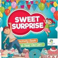 Sweet Surprise  Activity Book 6 Year Old Girl