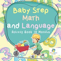 Baby Step Math and Language  Activity Book 18 Months