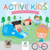 Active Kids  Activity Book for Boys Age 6