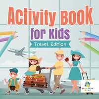 Activity Book for Kids  Travel Edition