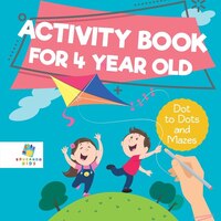 Activity Book for 4 Year Old  Dot to Dots and Mazes