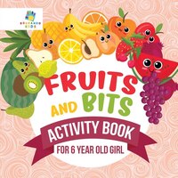 Fruits and Bits  Activity Book for 6 Year Old Girl