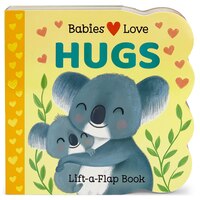 Babies Love Hugs: Chunky Lift-a-flap