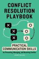 Conflict Resolution Playbook: Practical Communication Skills For Preventing, Managing, And Resolving Conflict
