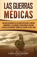 Las Guerras Médicas: Una Guía Fascinante De Los Conflictos Entre El Imperio Aqueménide Y Las Ciudades-estado Griegas, In
