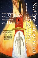 Native American Legends An Anthology Of Creation Myths And Origin Tales
