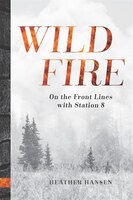 Wildfire: On The Front Lines With Station 8