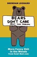 Bears Don't Care About Your Problems: More Funny Shit In The Woods From Semi-rad.com