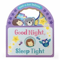 Goodnight, Sleep Tight: Peek-a-boo Bedtime