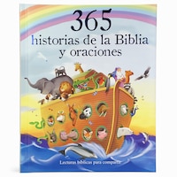 365 Historias De La Biblia Y Oraciones: Lecturas Biblicas Para Compartir