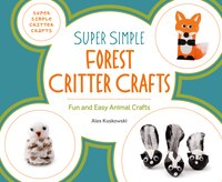 Super Simple Forest Critter Crafts: Fun and Easy Animal Crafts (Super Simple Critter Crafts)