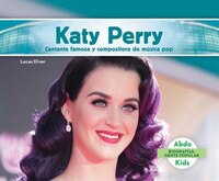 Katy Perry: Cantante Famosa Y Compositora De Musica Pop  (katy Perry: Famous Pop Singer & Songwriter)
