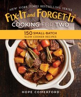 Fix-it And Forget-it Cooking For Two: 150 Small-batch Slow Cooker Recipes