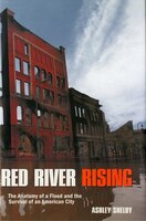 Red River Rising: The Anatomy of a Flood and the Survival of an American City