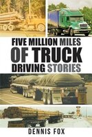 Five Million Miles of Truck Driving Stories