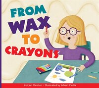 From Wax To Crayons