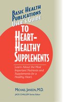 User's Guide To Heart-healthy Supplements