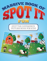 Massive Book Of SPOT IT Fun: Spot The Difference Picture Book For Kids