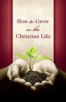 How To Grow In The Christian Life (pack Of 25)