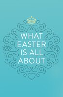 What Easter Is All About (pack Of 25)