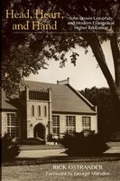 Head, Heart, And Hand: John Brown University And Modern Evangelical Higher Education