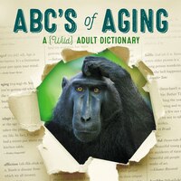Abc's Of Aging: A Wild Adult Dictionary