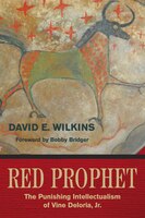 Red Prophet: The Punishing Intellectualism Of Vine Deloria, Jr.