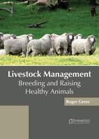 Livestock Management: Breeding And Raising Healthy Animals
