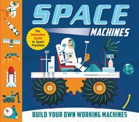 Space Machines: Build Your Own Working Machines!