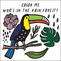 Color Me: Who's In The Rain Forest?: Watch Me Change Colour In Water