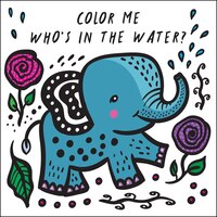 Color Me: Who's in the Water?: Watch Me Change Colour In Water