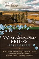 The Missadventure Brides Collection: 7 Daring Damsels Don't Let The Norms Of Their Eras Hold Them Back