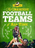 The Greatest Football Teams Of All Time (a Sports Illustrated Kids Book): A G.o.a.t. Series Book