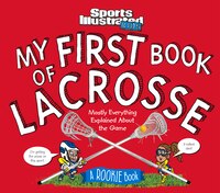 My First Book of Lacrosse: A Rookie Book (A Sports Illustrated Kids Book) (Sports Illustrated Kids Rookie Books)