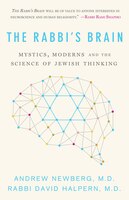 The Rabbi's Brain: Mystics, Moderns And The Science Of Jewish Thinking