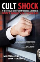 Cult Shock: The Book Jehovah's Witnesses &amp; Mormons Don't Want You To Read